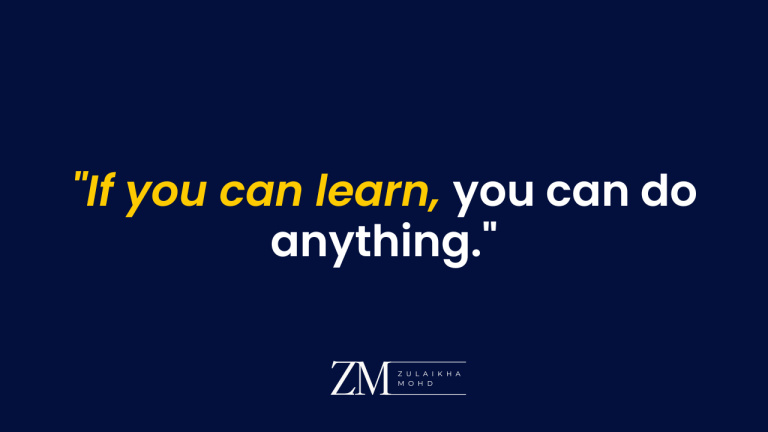 If you can learn, you can do anything.